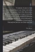 F�hrer durch die Violinliteratur, Geschichte der Violine und des Bogens, ber�hmte Geiger und Geigen, Portr�ts und Abbildungen, musikalische Aphorismen, gebr�uchlichste Fremdw�rter in der Musik