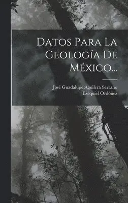 Ezequiel Ordóñez - Datos Para La Geología De México..., Inbunden. Tillgänglighet: Lägg i varukorg