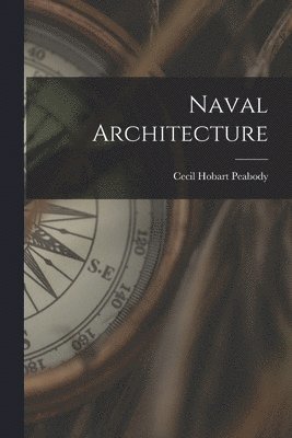 Cecil Hobart Peabody - Naval Architecture, Häftad