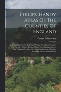 Philips' Handy Atlas Of The Counties Of England
