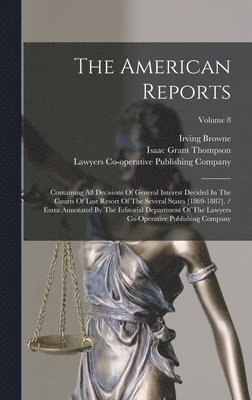Isaac Grant Thompson, Irving Browne - American Reports, Inbunden. Tillgänglighet: Lägg i varukorg