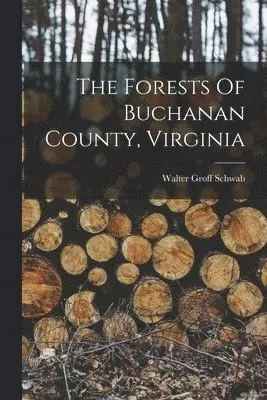 Walter Groff Schwab - Forests Of Buchanan County, Virginia, Häftad. Tillgänglighet: Lägg i varukorg