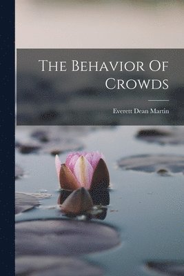 Everett Dean Martin - Behavior Of Crowds, Häftad