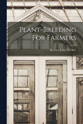 Herbert John Webber - Plant-breeding For Farmers, Häftad