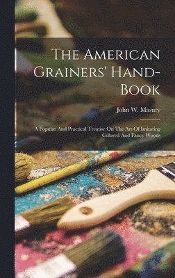 John W Masury - American Grainers' Hand-book, Inbunden. Tillgänglighet: Lägg i varukorg