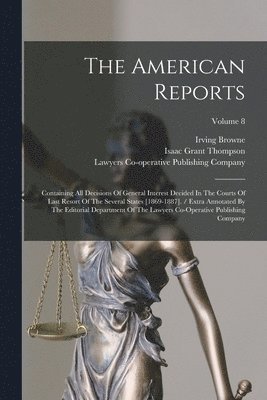 Isaac Grant Thompson, Irving Browne, Lawyers Co-Operative Publishing Company - American Reports, Häftad. Tillgänglighet: Lägg i varukorg