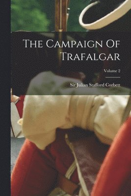 Julian Stafford Corbett - Campaign Of Trafalgar; Volume 2, Häftad