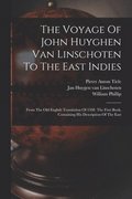 The Voyage Of John Huyghen Van Linschoten To The East Indies