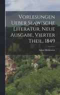 Vorlesungen ueber Slawische Literatur, Neue Ausgabe, Vierter Theil, 1849
