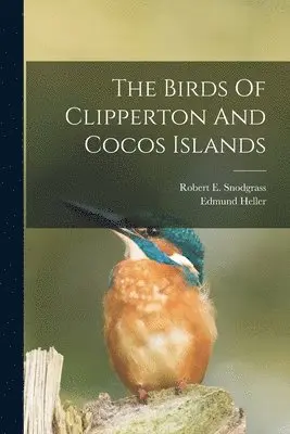 Robert E Snodgrass, Edmund Heller - Birds Of Clipperton And Cocos Islands, Häftad. Tillgänglighet: Lägg i varukorg