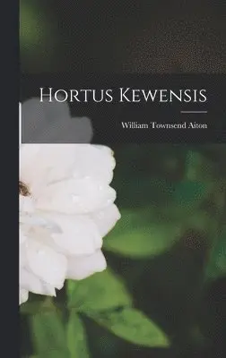 William Townsend Aiton - Hortus Kewensis, Inbunden. Tillgänglighet: Lägg i varukorg