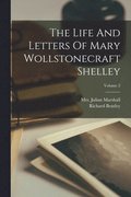 Life And Letters Of Mary Wollstonecraft Shelley; Volume 2