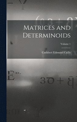 Cuthbert Edmund Cullis - Matrices and Determinoids; Volume 1, Inbunden. Tillgänglighet: Lägg i varukorg