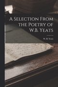 A Selection From the Poetry of W.B. Yeats