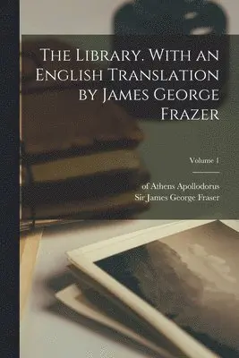 Of Athens Apollodorus - Library. With an English Translation by James George Frazer; Volume 1, Häftad. Tillgänglighet: Lägg i varukorg