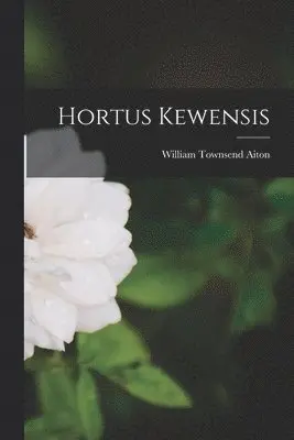 William Townsend Aiton - Hortus Kewensis, Häftad. Tillgänglighet: Lägg i varukorg