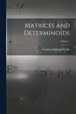 Cuthbert Edmund Cullis - Matrices and Determinoids; Volume 1, Häftad. Tillgänglighet: Lägg i varukorg