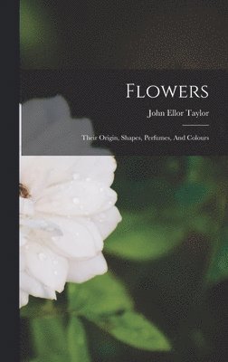 John Ellor Taylor - Flowers, Inbunden. Tillgänglighet: Lägg i varukorg