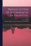 Private Letters of the Marquess of Dalhousie;