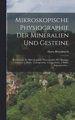 Harry Rosenbusch - Mikroskopische Physiographie Der Mineralien Und Gesteine, Inbunden