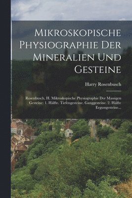 Harry Rosenbusch - Mikroskopische Physiographie Der Mineralien Und Gesteine, Häftad
