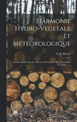 F A Rauch - Harmonie Hydro-vegetale Et Météorologique, Inbunden. Tillgänglighet: Lägg i varukorg