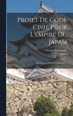 Gustave Boissonade - Projet De Code Civil Pour L'empire Du Japan, Inbunden. Tillgänglighet: Lägg i varukorg