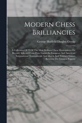 George Hatfield Dingley Gossip - Modern Chess Brilliancies, Häftad. Tillgänglighet: Lägg i varukorg