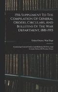 1916 Supplement To The Compilation Of General Orders, Circulars, And Bulletins Of The War Department, 1881-1915