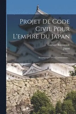 Gustave Boissonade - Projet De Code Civil Pour L'empire Du Japan, Häftad. Tillgänglighet: Lägg i varukorg