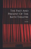 Past And Present Of The Bath Theatre