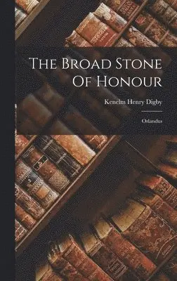Kenelm Henry Digby - Broad Stone Of Honour, Inbunden. Tillgänglighet: Lägg i varukorg