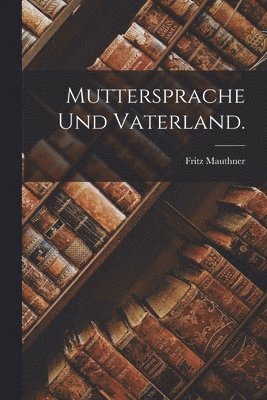 Fritz Mauthner - Muttersprache und Vaterland., Häftad