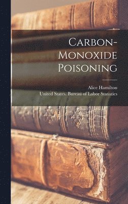 Alice Hamilton - Carbon-monoxide Poisoning, Inbunden