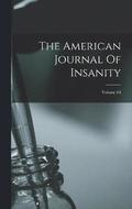 The American Journal Of Insanity; Volume 64