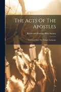 The Acts Of The Apostles: Translated Into The Yahgan Language