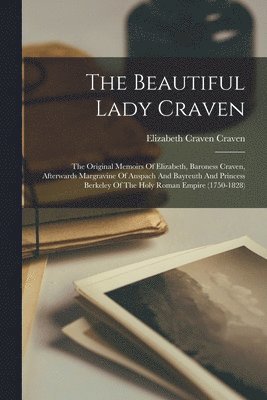 Elizabeth Craven Craven (Baroness) - Beautiful Lady Craven, Häftad