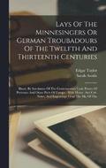 Lays Of The Minnesingers Or German Troubadours Of The Twelfth And Thirteenth Centuries
