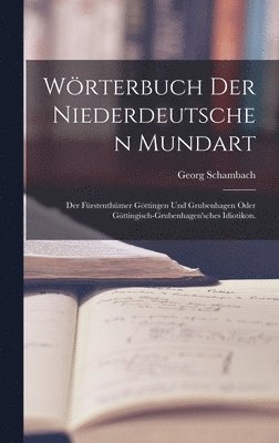 Georg Schambach - Wörterbuch der Niederdeutschen Mundart, Inbunden. Tillgänglighet: Lägg i varukorg