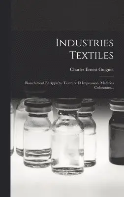 Charles Ernest Guignet - Industries Textiles, Inbunden. Tillgänglighet: Lägg i varukorg