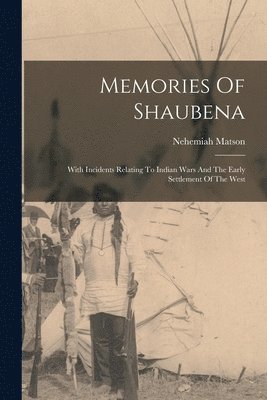Nehemiah Matson - Memories Of Shaubena, Häftad. Tillgänglighet: Lägg i varukorg