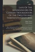 Lays Of The Minnesingers Or German Troubadours Of The Twelfth And Thirteenth Centuries