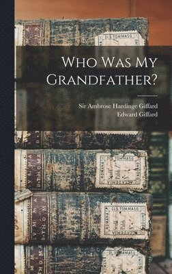 Edward Giffard - Who Was My Grandfather?, Inbunden. Tillgänglighet: Lägg i varukorg