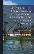 Studies On The Reproduction And Artificial Propagation Of Fresh-water Mussels