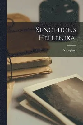 Xenophon (of Athens ) - Xenophons Hellenika., Häftad. Tillgänglighet: Lägg i varukorg