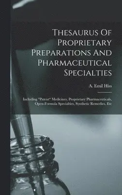 A Emil Hiss - Thesaurus Of Proprietary Preparations And Pharmaceutical Specialties, Inbunden. Tillgänglighet: Lägg i varukorg