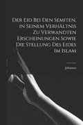 Eid bei den Semiten, in seinem Verhltnis zu verwandten Erscheinungen sowie die Stellung des Eides im Islam
