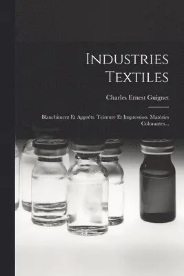 Charles Ernest Guignet - Industries Textiles, Häftad. Tillgänglighet: Lägg i varukorg