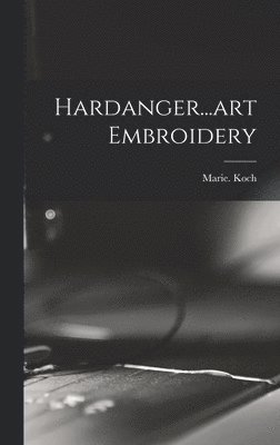 Marie Koch - Hardanger...art Embroidery, Inbunden. Tillgänglighet: Lägg i varukorg