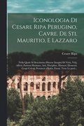Iconologia di Cesare Ripa perugino, cavre. de sti. Mauritio, e Lazzaro